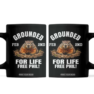 Funny Groundhog Coffee Mug Grounded For Life Ground Hog Day TS10 Black Print Your Wear