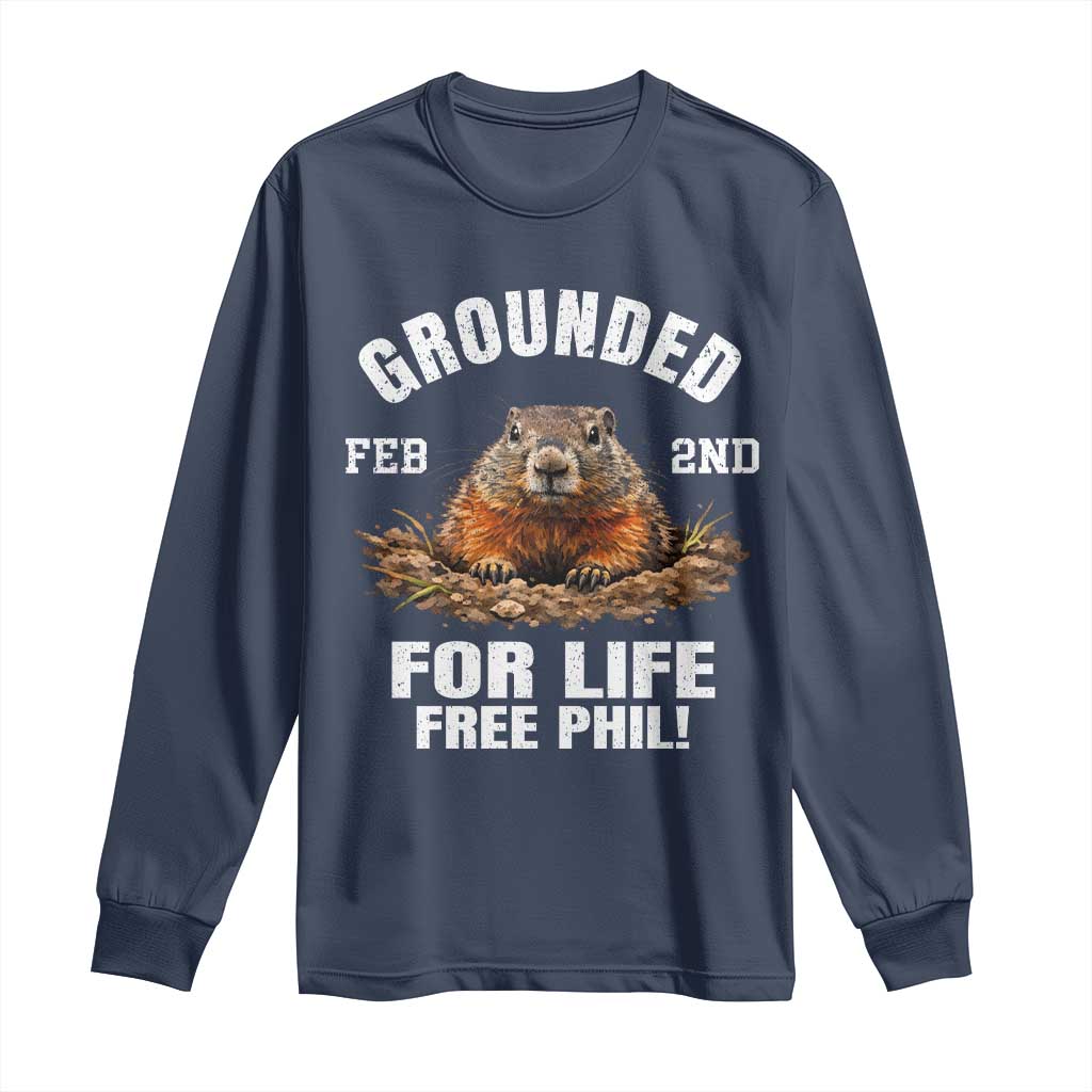 Funny Groundhog Long Sleeve Shirt Grounded For Life Ground Hog Day TS10 Navy Print Your Wear