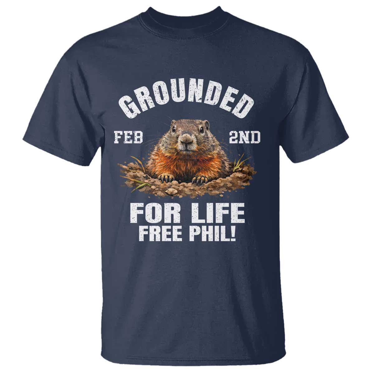Funny Groundhog T Shirt Grounded For Life Ground Hog Day TS10 Navy Print Your Wear
