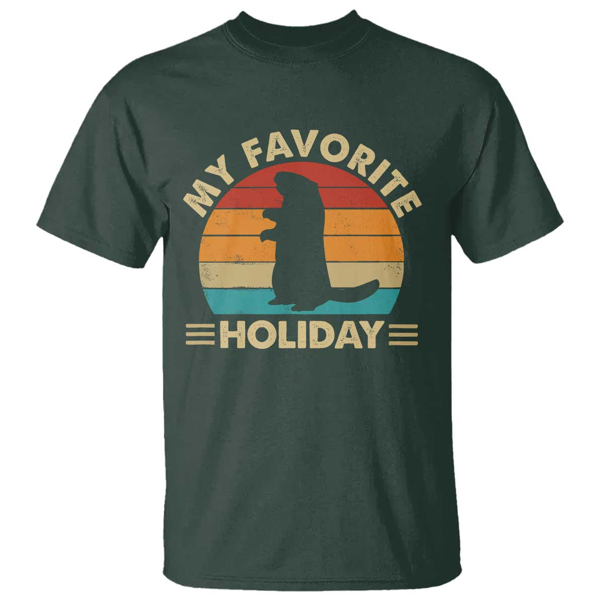 Groundhog Day T Shirt My Favorite Holiday Retro Woodchuck TS10 Dark Forest Green Print Your Wear