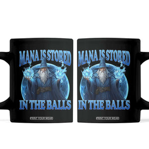 Funny Wizard Coffee Mug Mana is Stored in The Balls Magician Sorcerer Witcher TS10 Black Print Your Wear