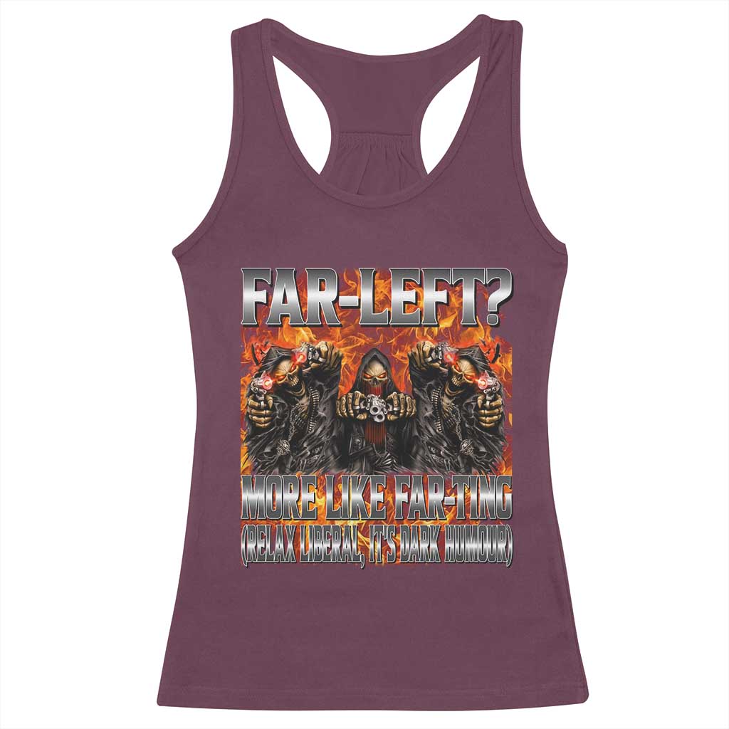 Funny Hard Skeleton Meme Bootleg Racerback Tank Top Far Left? More Like Farting TS10 Maroon Print Your Wear