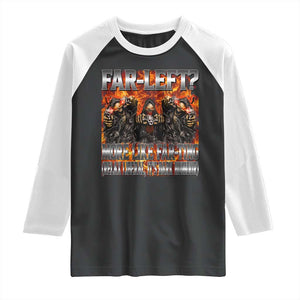 Funny Hard Skeleton Meme Bootleg Raglan Shirt Far Left? More Like Farting TS10 Black White Print Your Wear