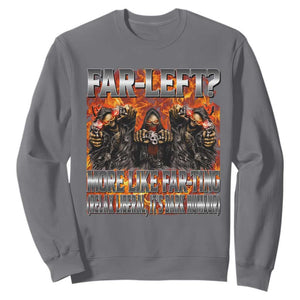 Funny Hard Skeleton Meme Bootleg Sweatshirt Far Left? More Like Farting TS10 Charcoal Print Your Wear