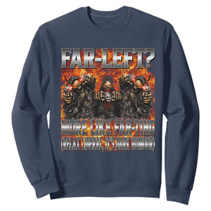 Funny Hard Skeleton Meme Bootleg Sweatshirt Far Left? More Like Farting TS10 Navy Print Your Wear