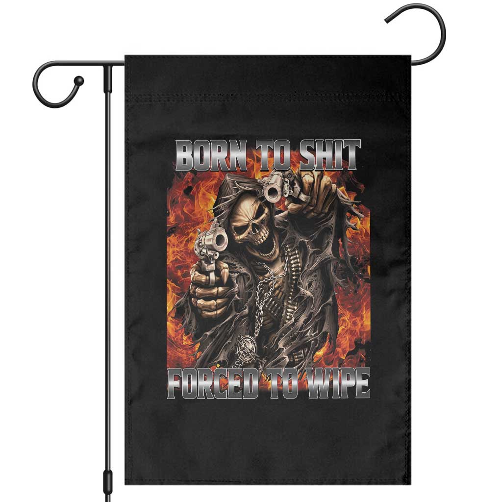 Funny Evil Skeleton Meme Garden Flag Born to Shit Forced to Wipe TS10 Black Print Your Wear
