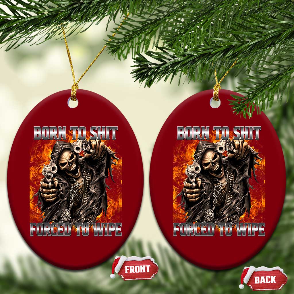 Funny Evil Skeleton Meme Ceramic Ornament Born to Shit Forced to Wipe TS10 Print Your Wear