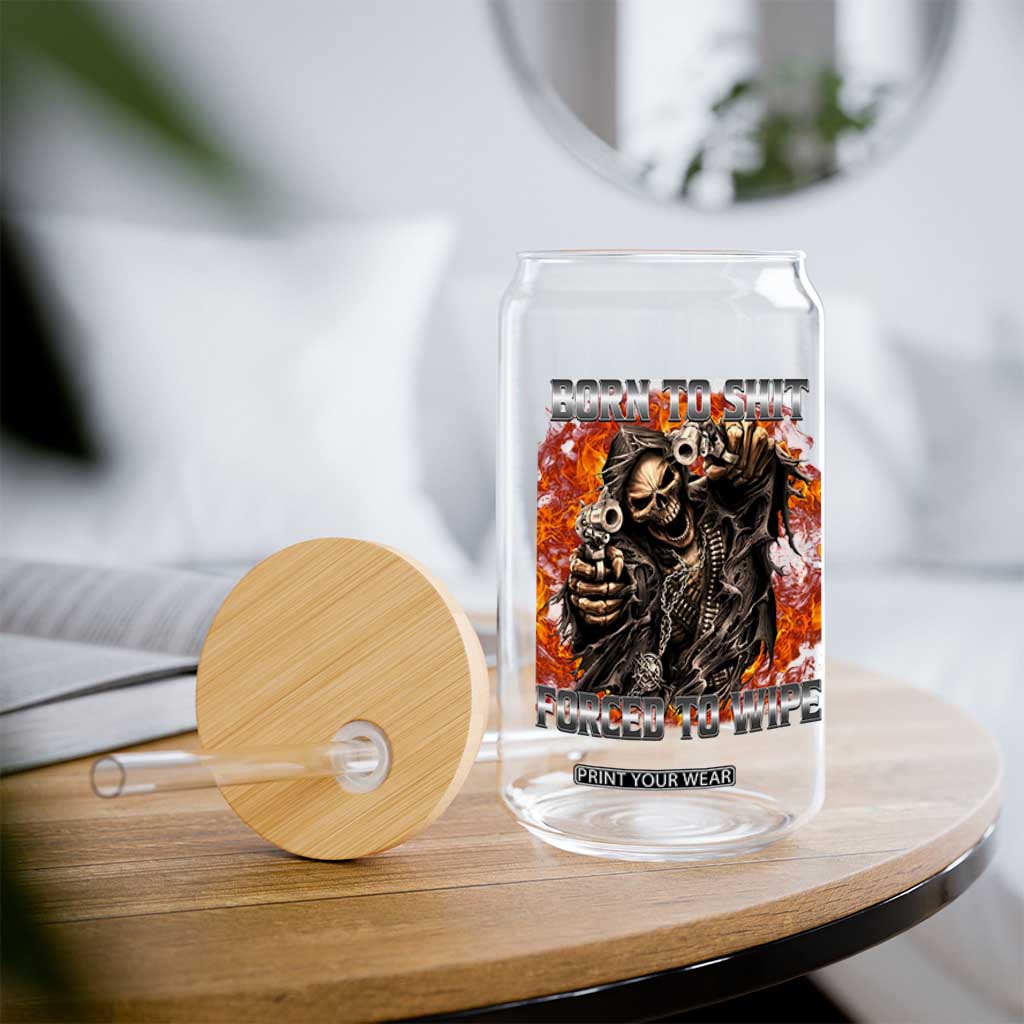 Funny Evil Skeleton Meme Glass Can Born to Shit Forced to Wipe TS10 Print Your Wear