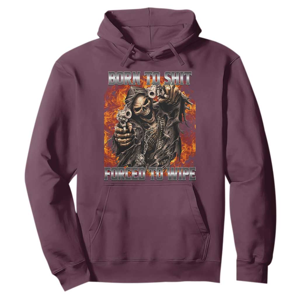 Funny Evil Skeleton Meme Hoodie Born to Shit Forced to Wipe TS10 Maroon Print Your Wear