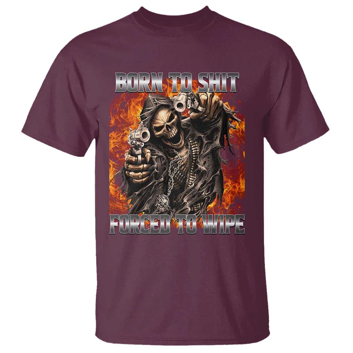 Funny Evil Skeleton Meme T Shirt Born to Shit Forced to Wipe TS10 Maroon Print Your Wear