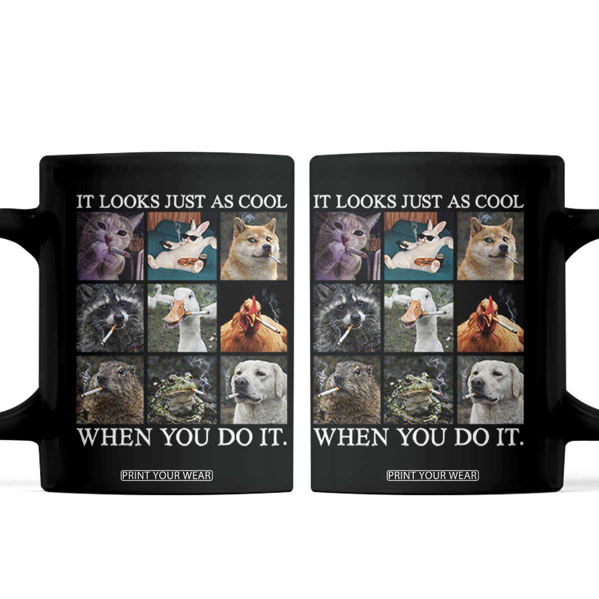 Animals Smoking Cigarettes Meme Coffee Mug It Looks Just as Cool When You Do It TS10 Black Print Your Wear