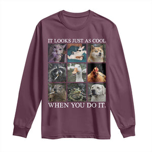 Animals Smoking Cigarettes Meme Long Sleeve Shirt It Looks Just as Cool When You Do It TS10 Maroon Print Your Wear