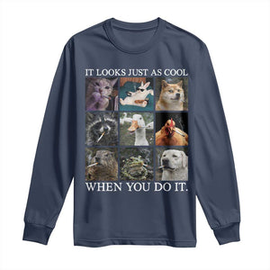Animals Smoking Cigarettes Meme Long Sleeve Shirt It Looks Just as Cool When You Do It TS10 Navy Print Your Wear