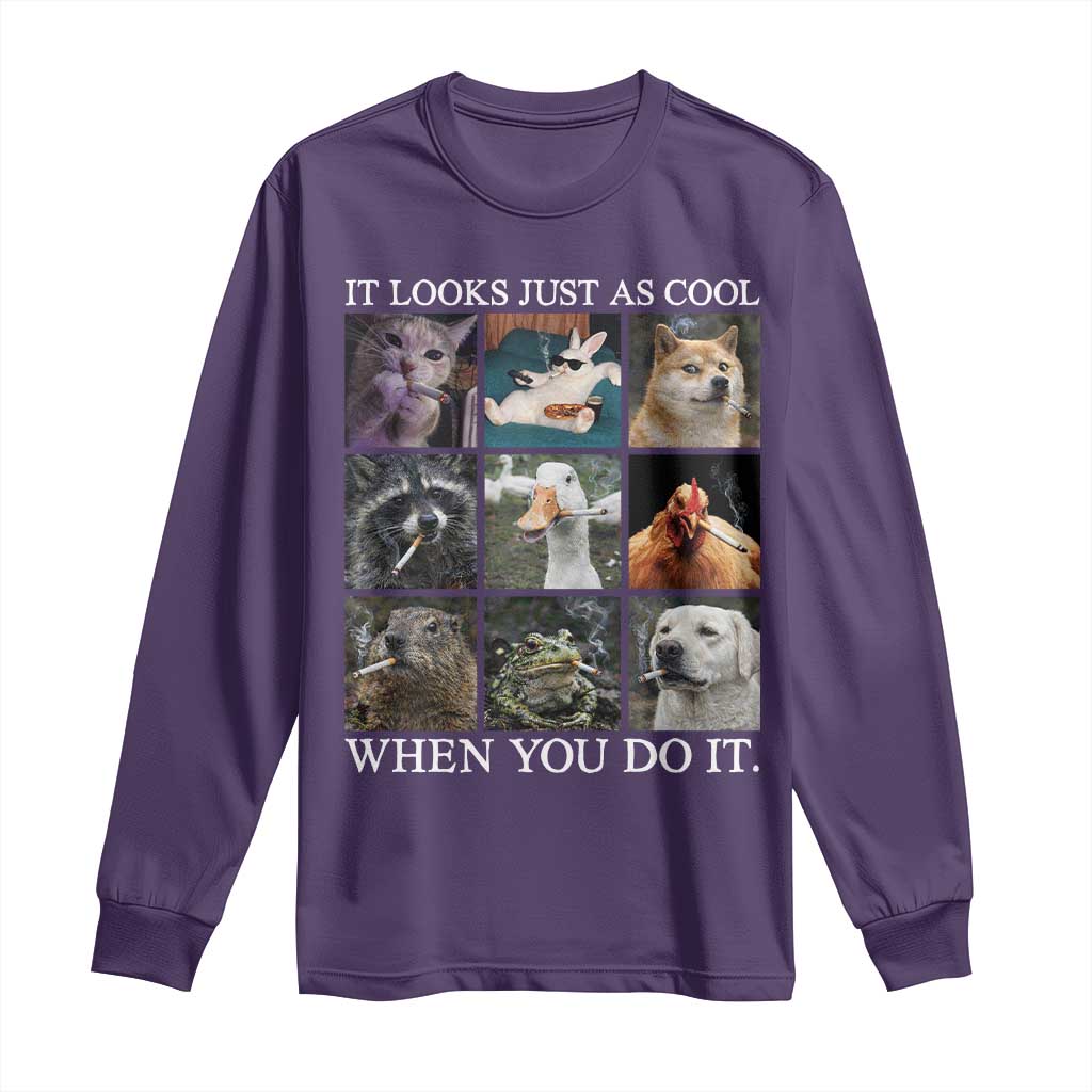 Animals Smoking Cigarettes Meme Long Sleeve Shirt It Looks Just as Cool When You Do It TS10 Purple Print Your Wear
