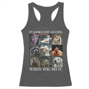 Animals Smoking Cigarettes Meme Racerback Tank Top It Looks Just as Cool When You Do It TS10 Dark Heather Print Your Wear