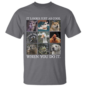 Animals Smoking Cigarettes Meme T Shirt It Looks Just as Cool When You Do It TS10 Charcoal Print Your Wear