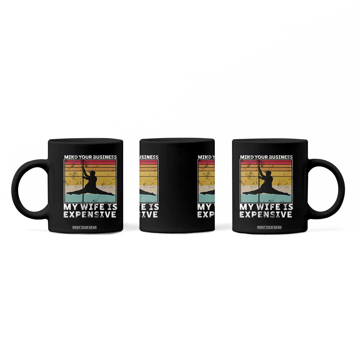 Sarcastic Husband Coffee Mug Retro Mind Your Business My Wife Is Expensive TS10 Print Your Wear