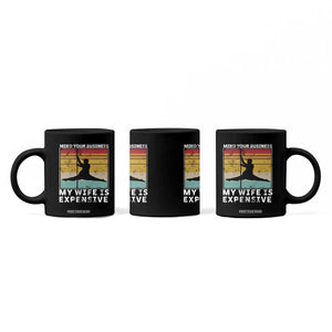 Sarcastic Husband Coffee Mug Retro Mind Your Business My Wife Is Expensive TS10 Print Your Wear