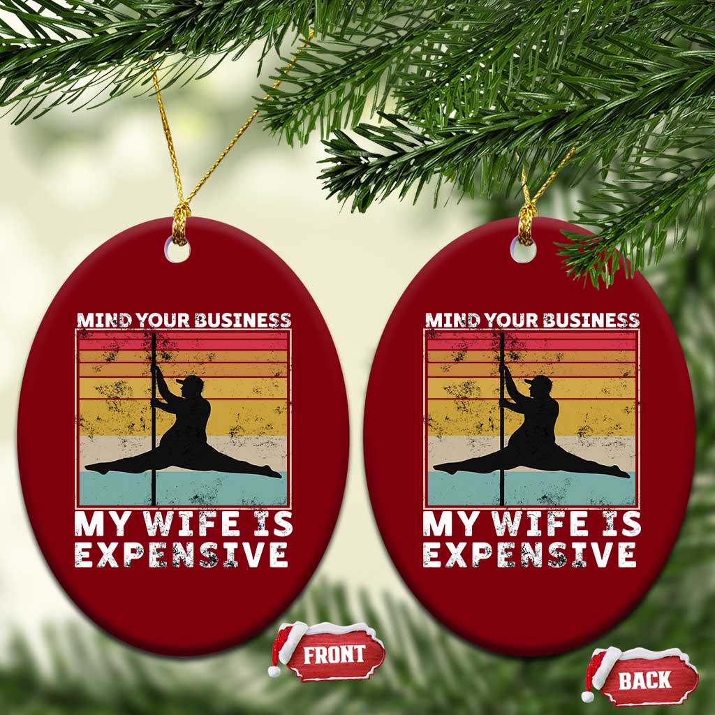 Sarcastic Husband Ceramic Ornament Retro Mind Your Business My Wife Is Expensive TS10 Print Your Wear