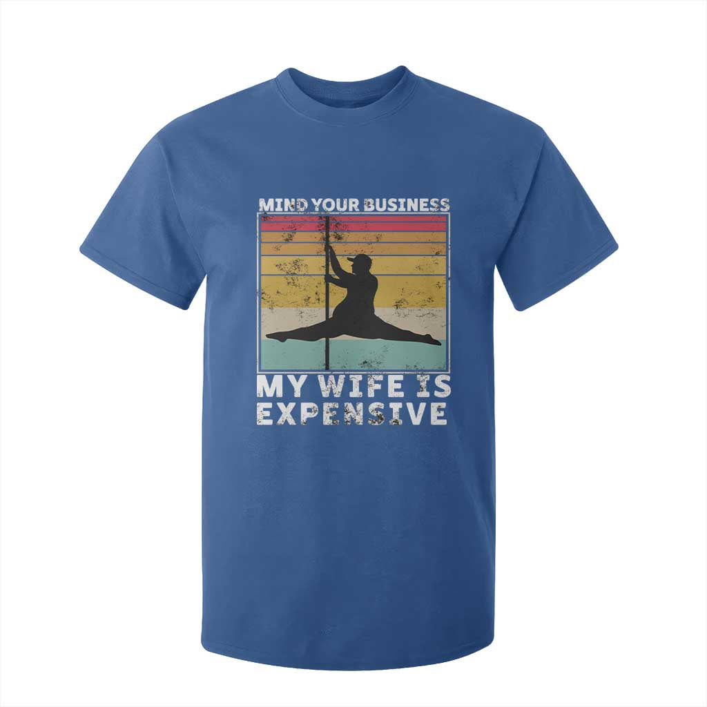 Sarcastic Husband T Shirt For Kid Retro Mind Your Business My Wife Is Expensive TS10 Royal Blue Print Your Wear