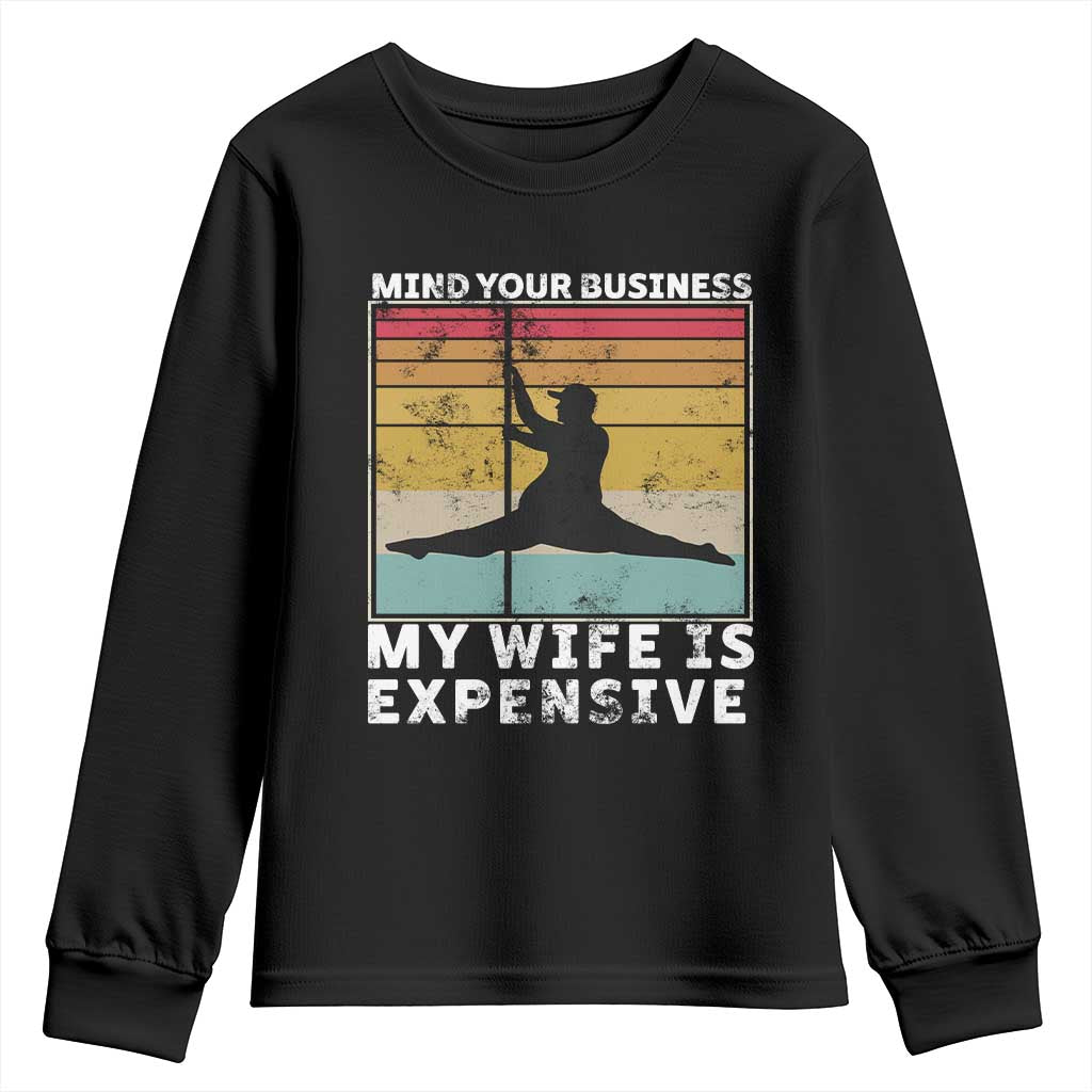 Sarcastic Husband Youth Sweatshirt Retro Mind Your Business My Wife Is Expensive TS10 Black Print Your Wear