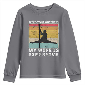 Sarcastic Husband Youth Sweatshirt Retro Mind Your Business My Wife Is Expensive TS10 Charcoal Print Your Wear