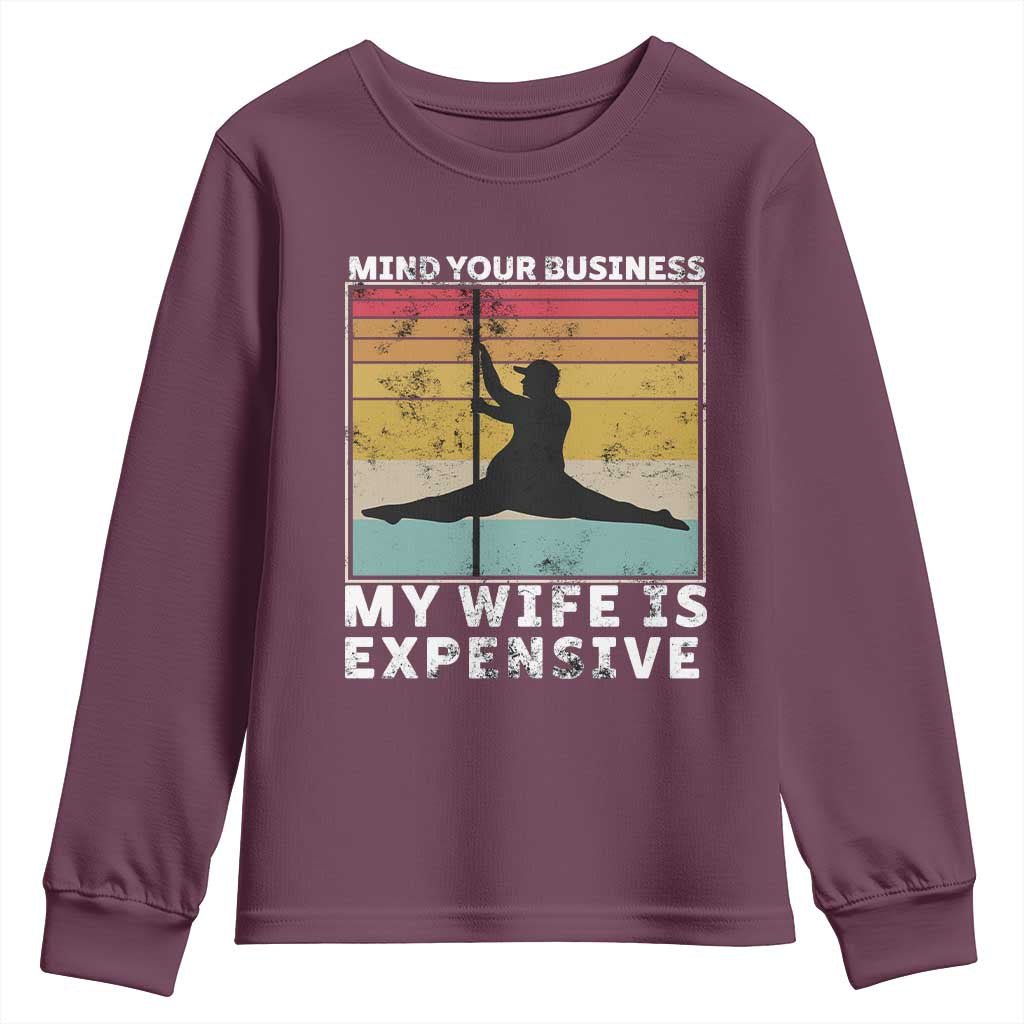 Sarcastic Husband Youth Sweatshirt Retro Mind Your Business My Wife Is Expensive TS10 Maroon Print Your Wear
