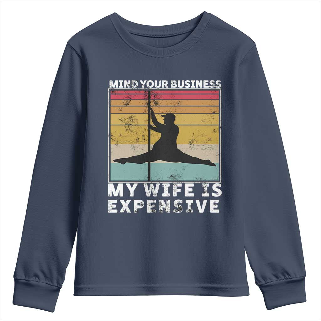 Sarcastic Husband Youth Sweatshirt Retro Mind Your Business My Wife Is Expensive TS10 Navy Print Your Wear