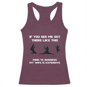 Sarcastic Husband Racerback Tank Top Mind Your Business My Wife Is Expensive TS10 Maroon Print Your Wear