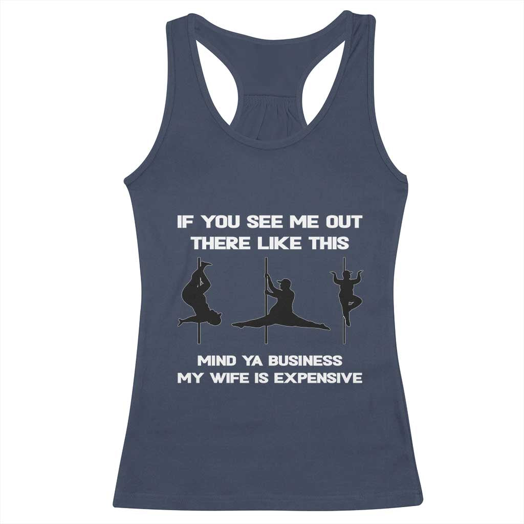Sarcastic Husband Racerback Tank Top Mind Your Business My Wife Is Expensive TS10 Navy Print Your Wear