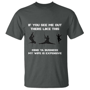 Sarcastic Husband T Shirt Mind Your Business My Wife Is Expensive TS10 Dark Heather Print Your Wear