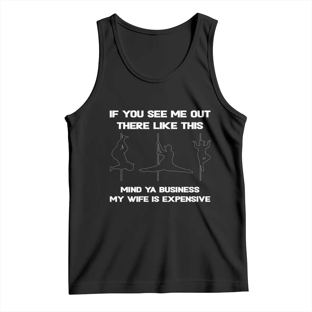 Sarcastic Husband Tank Top Mind Your Business My Wife Is Expensive TS10 Black Print Your Wear