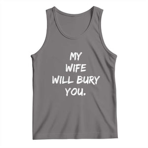 Funny Husband Gift Tank Top My Wife Will Bury You TS10 Deep Heather Print Your Wear