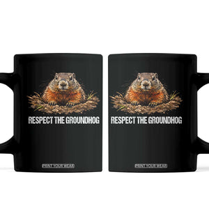 Respect The Groundhog Coffee Mug Funny Woodchuck TS10 Black Print Your Wear