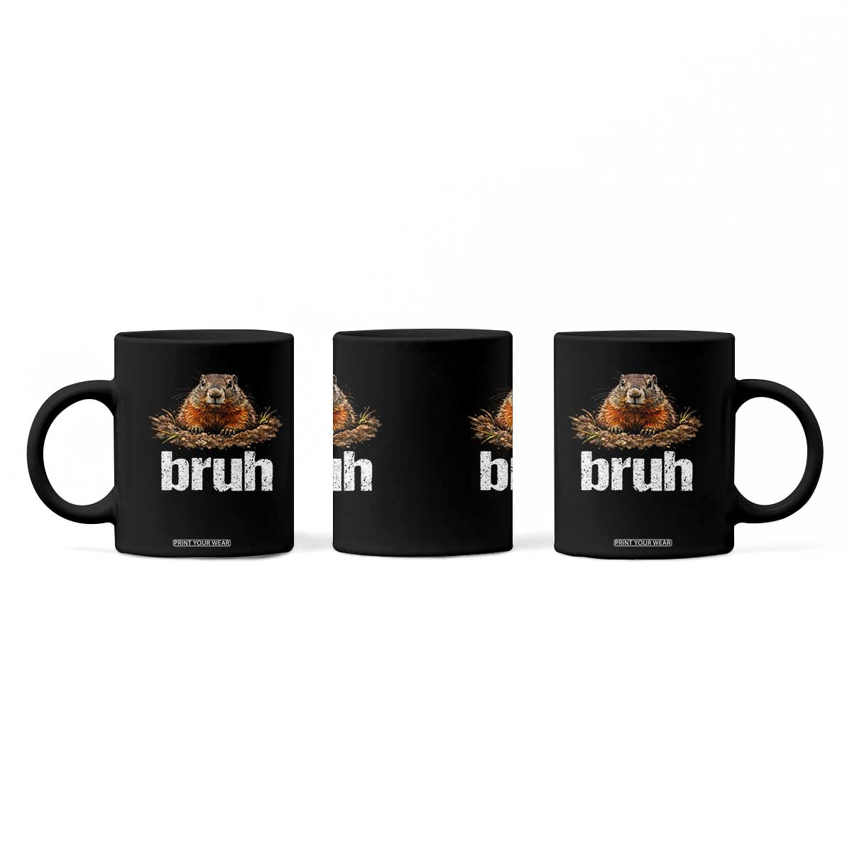 Funny Groundhog Coffee Mug Ground Hog Meme Lover Bruh Groundhog Day TS10 Print Your Wear