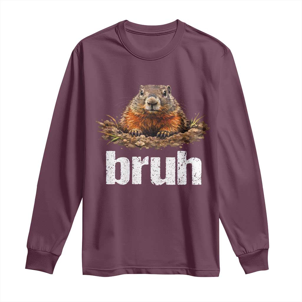 Funny Groundhog Long Sleeve Shirt Ground Hog Meme Lover Bruh Groundhog Day TS10 Maroon Print Your Wear