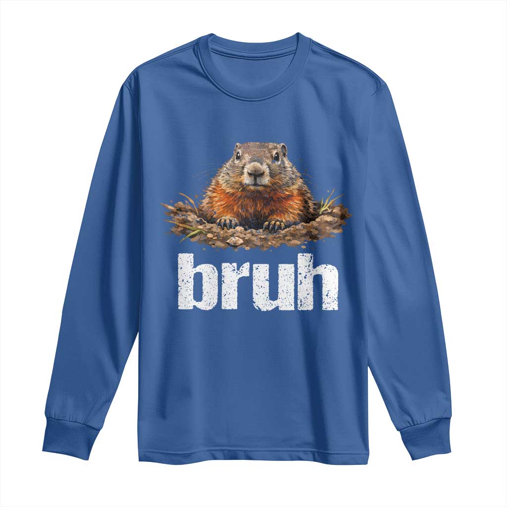 Funny Groundhog Long Sleeve Shirt Ground Hog Meme Lover Bruh Groundhog Day TS10 Royal Blue Print Your Wear