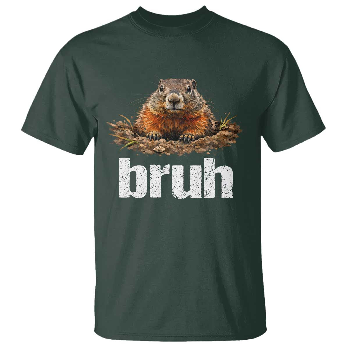 Funny Groundhog T Shirt - Ground Hog Meme Lover Bruh Groundhog Day Humor Tee TS10 Dark Forest Green Print Your Wear