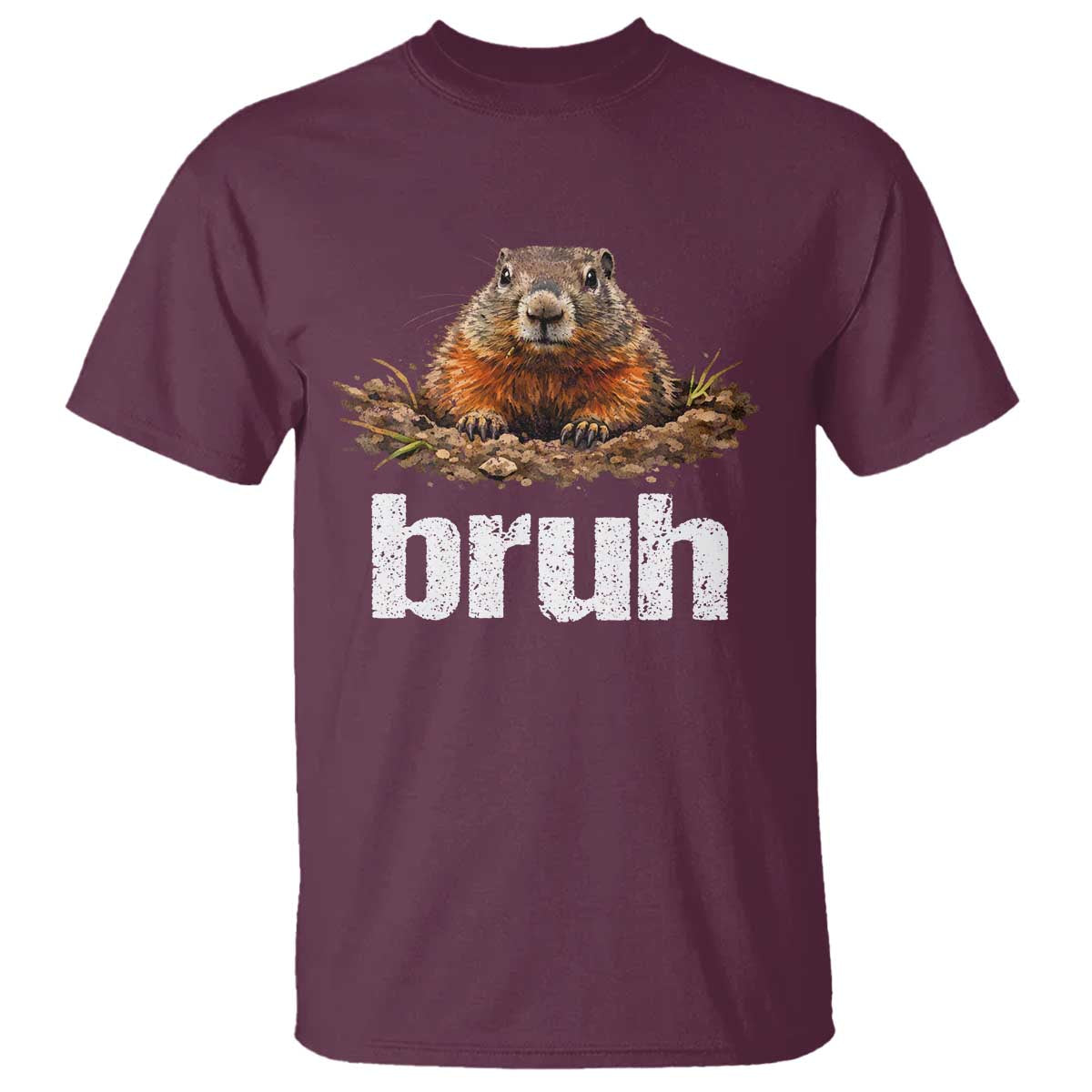Funny Groundhog T Shirt - Ground Hog Meme Lover Bruh Groundhog Day Humor Tee TS10 Maroon Print Your Wear