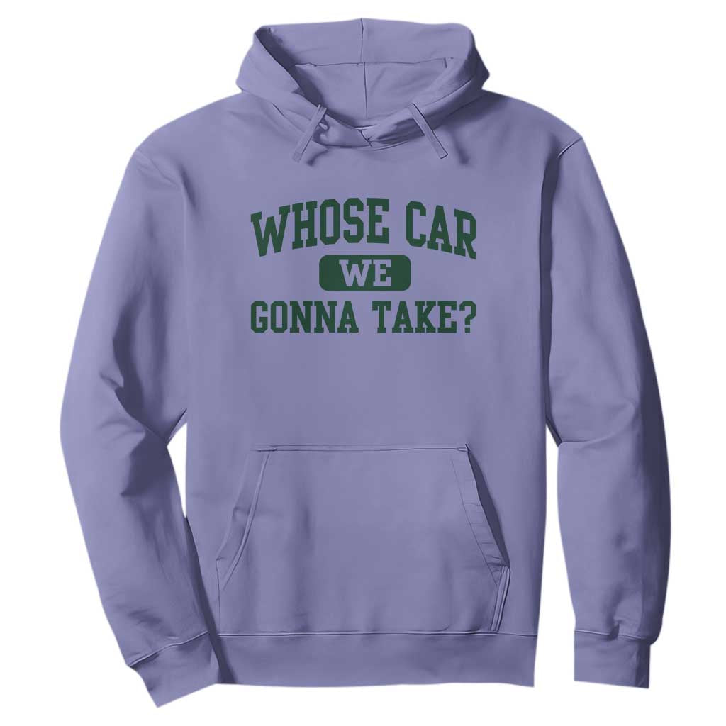Whose Car We Gonna Take Meme Hoodie TS10 Violet Print Your Wear