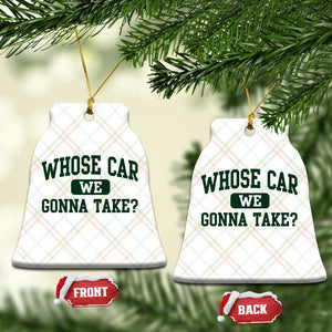 Whose Car We Gonna Take Meme Ceramic Ornament TS10 Print Your Wear