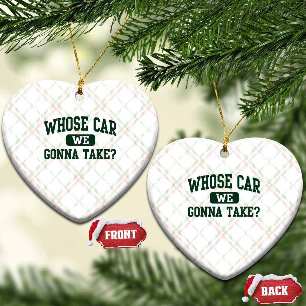 Whose Car We Gonna Take Meme Ceramic Ornament TS10 Print Your Wear