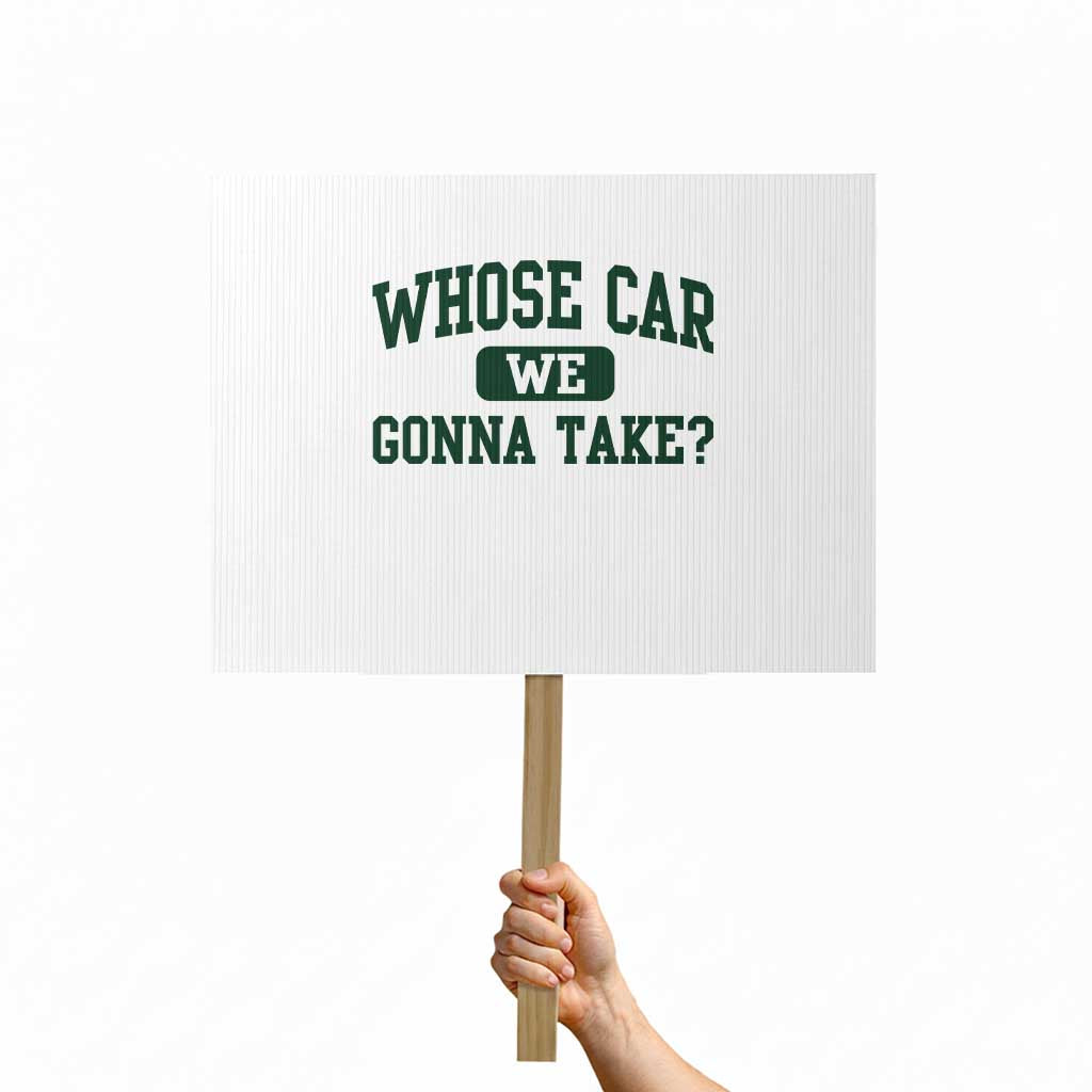 Whose Car We Gonna Take Meme Protest Sign TS10 Horizontal 18