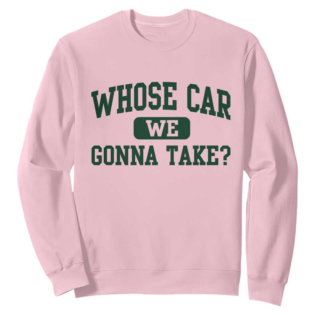 Whose Car We Gonna Take Meme Sweatshirt TS10 Light Pink Print Your Wear