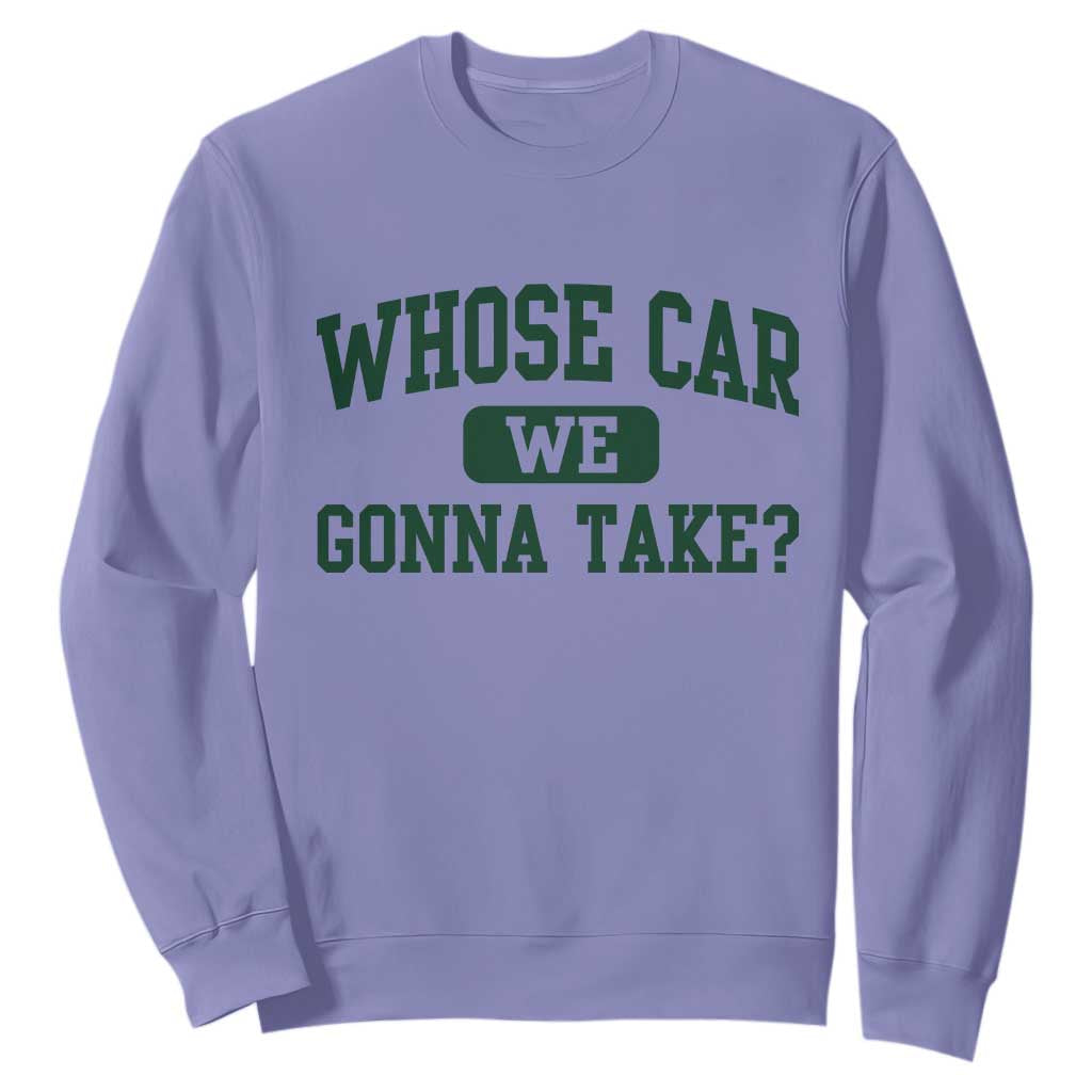 Whose Car We Gonna Take Meme Sweatshirt TS10 Violet Print Your Wear