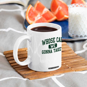 Whose Car We Gonna Take Meme Coffee Mug TS10 Print Your Wear