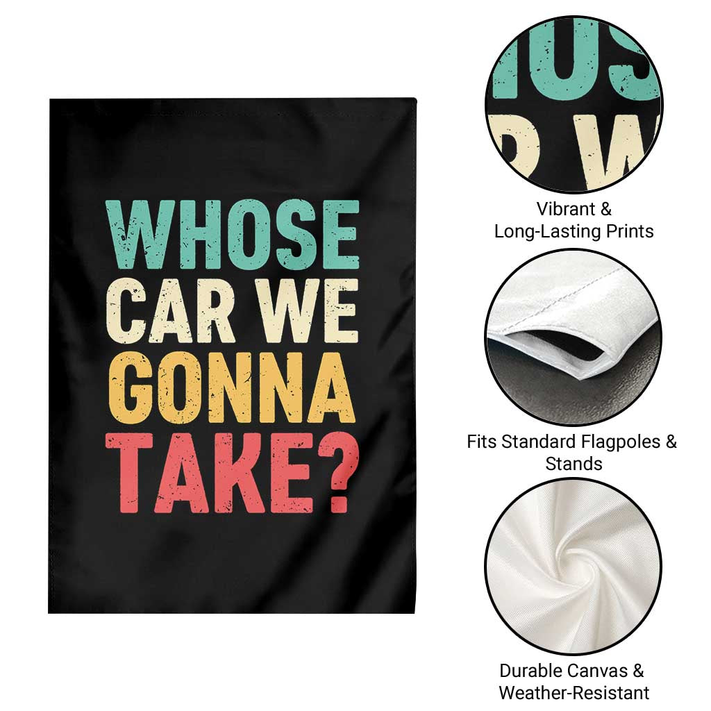 Whose Car We Gonna Take Meme Retro Garden Flag TS10 Print Your Wear