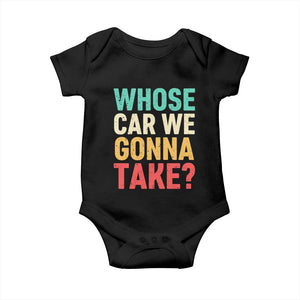 Whose Car We Gonna Take Meme Retro Baby Onesie TS10 Black Print Your Wear