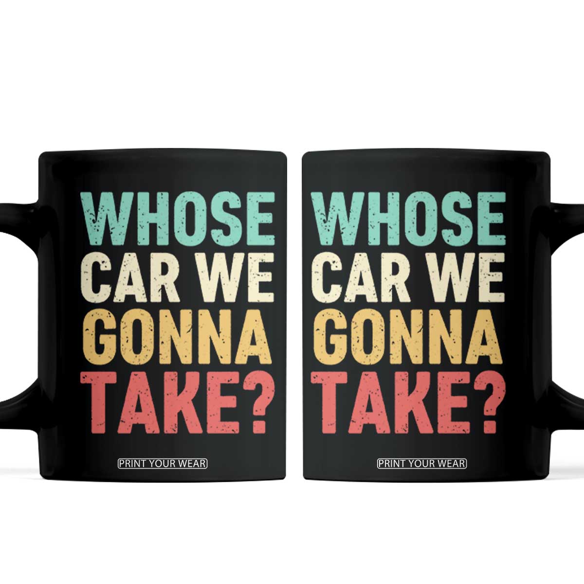 Whose Car We Gonna Take Meme Retro Coffee Mug TS10 Black Print Your Wear