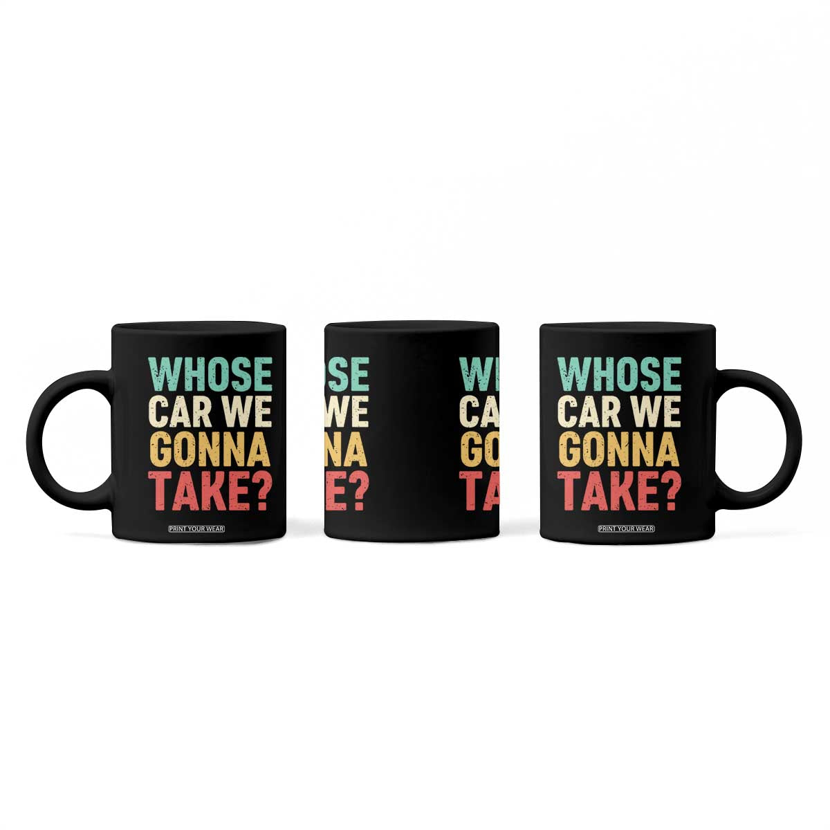 Whose Car We Gonna Take Meme Retro Coffee Mug TS10 Print Your Wear
